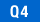 Q4